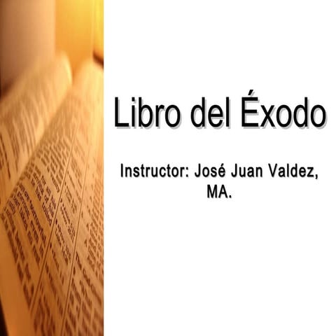 Exodo 101 - Editado por José Juan Valdez, MA.