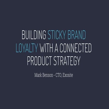 Building Sticky Brand Loyalty with a Connected Product Strategy