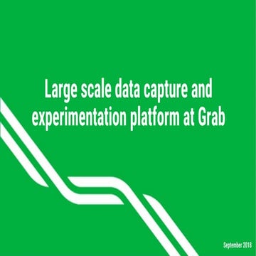 Large scale data capture and experimentation platform at Grab