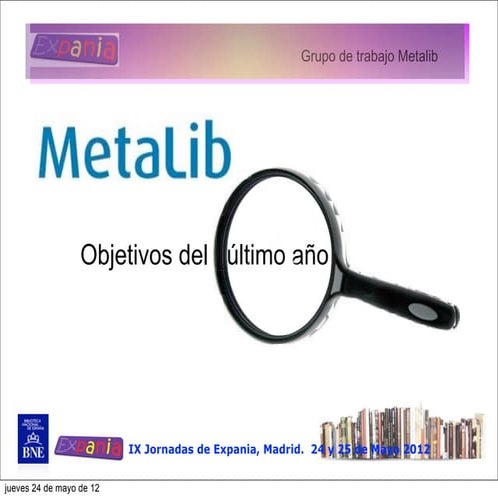 Expania 2012. Metalib. Objetivos del último año