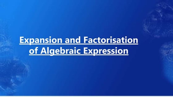 Expansion and Factorisation of Algebraic Expressions  2.pptx