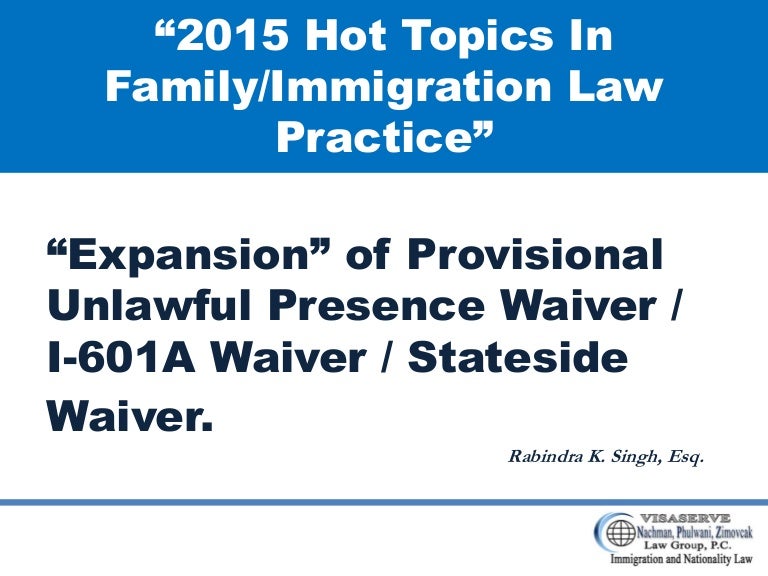 Expansion of Provisional Unlawful Presence Waiver / I-601A Waiver / S…
