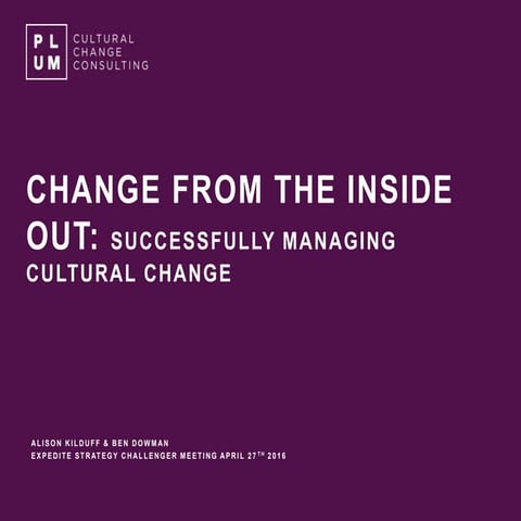 Expedite-Plum Consulting: Change from Inside Out-Managing Cultural Change