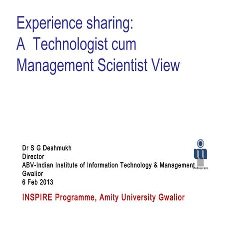 Experience sharing-of-technologist-cum-mgmt-scientist-2013