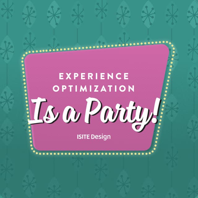 Experience Optimization is a Party