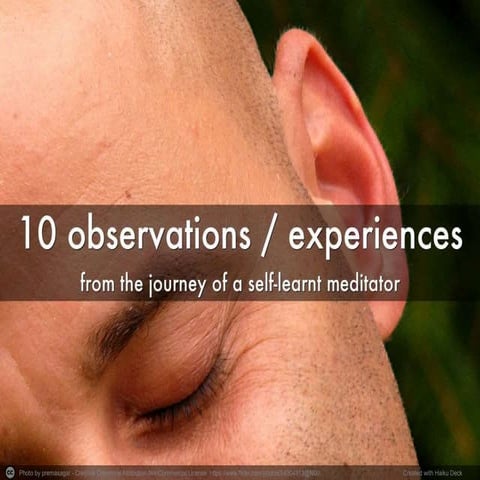 10 observations / experiences from a self learnt meditator