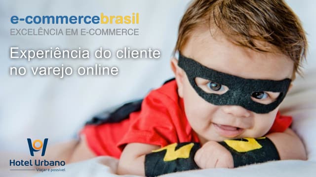 Experiência do Cliente no Varejo Online - E-commerce Brasil