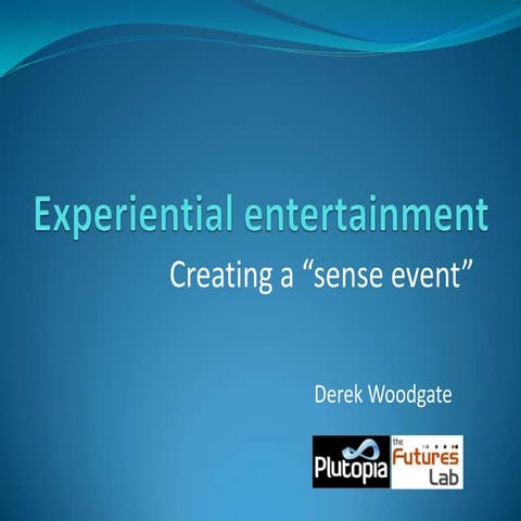 Experiential entertainment  making a sense event20 minutefinal