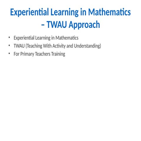 Experiential Learning in Mathematics: TWAU Approach for Primary ...