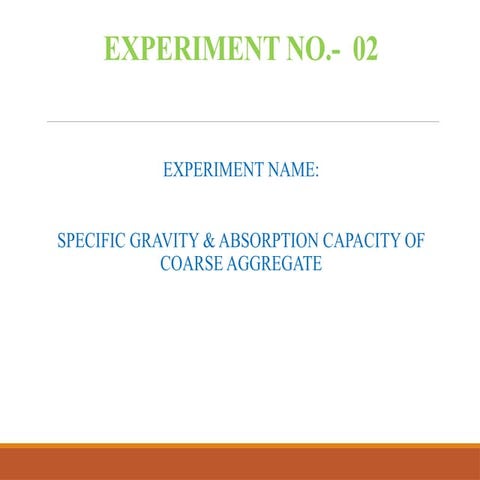 EXPERIMENT 02 SPECIFIC GRAVITY & ABSORPTION CAPACITY OF COARSE AGGREGATE.pptx