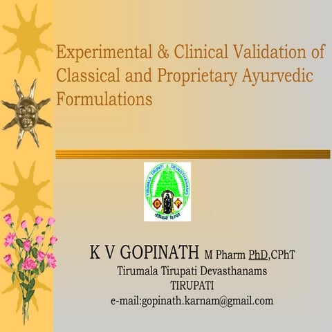 Experimental and clinical validation of classical and proproetary ayurvedic f...