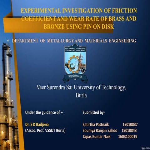 EXPERIMENTAL INVESTIGATION OF FRICTION COEFFICIENT AND WEAR RATE OF BRASS AND BRONZE USING PIN ON DISK