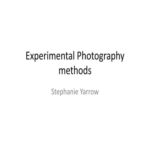 Experimental photography methods 
