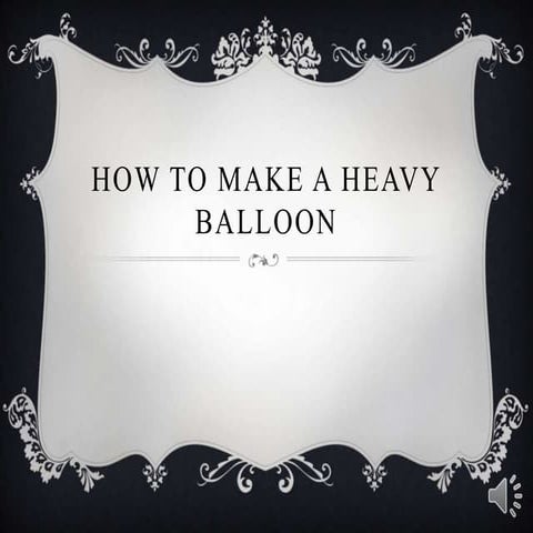 Experimental report heavy balloons
