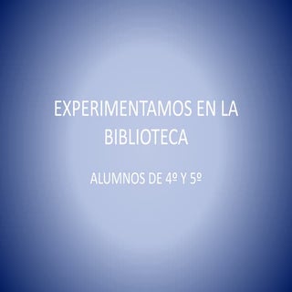 Experimentamos en la biblioteca