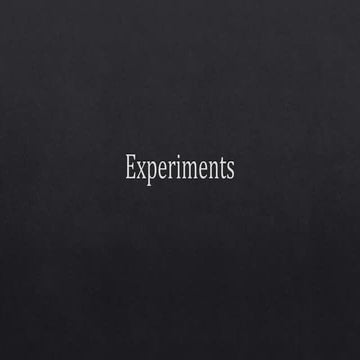 Experiments