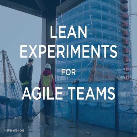 Lean Experiments for Agile Teams