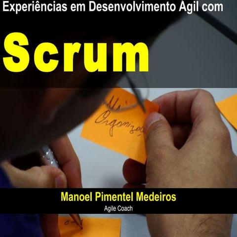 Experiências Scrum em Desenvolvimento de Software -  Manoel Pimentel