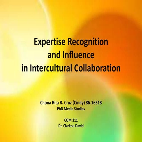 Expertise Recognition and Influence in Intercultural Collaboration   Cindy Cruz 86-16518