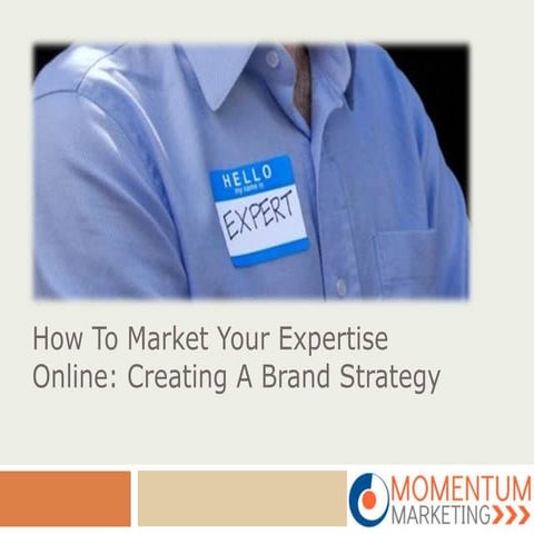 How To Market Your Expertise Online: Creating A Brand Strategy | PPTX
