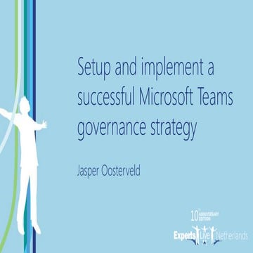 Experts Live 2022 - Setup and implement a successful Microsoft Teams governan...