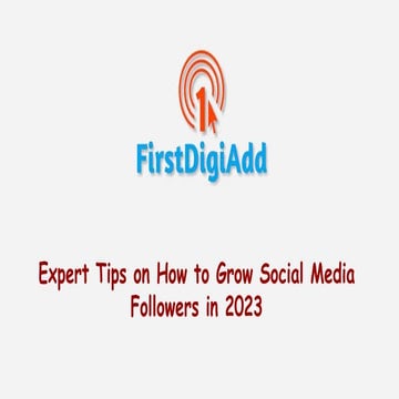 Expert Tips on How to Grow Social Media Followers in 2023.pptx