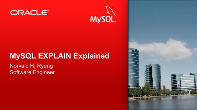 MySQL EXPLAIN Explained-Norvald H. Ryeng