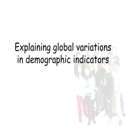 Explaining variations in global demographic indicators