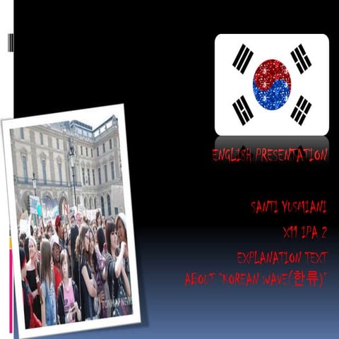 Explanation by santi   korean wave