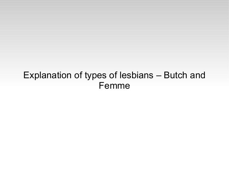 Explanation of types of lesbians – butch and femme