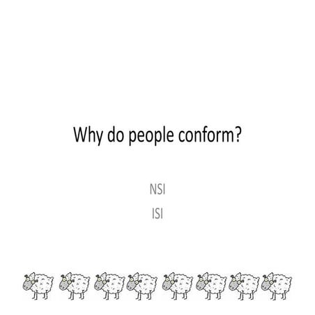 Explanations of why people conform   nsi & isi