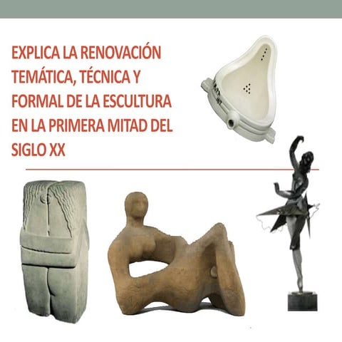Explica la renovación temática, técnica y formal de la escultura en la primer...