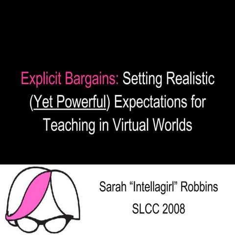 Explicit Bargains: Setting Realistic Expectations for Learning in Virtual Worlds