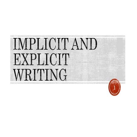Understanding Implicit and Explicit Writing: Features and Examples | PPTX