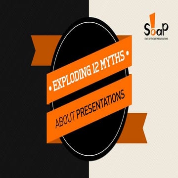 Exploding 12 myths about presentations