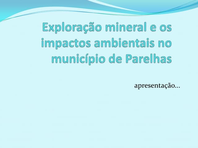 Exploração mineral e os impactos am...