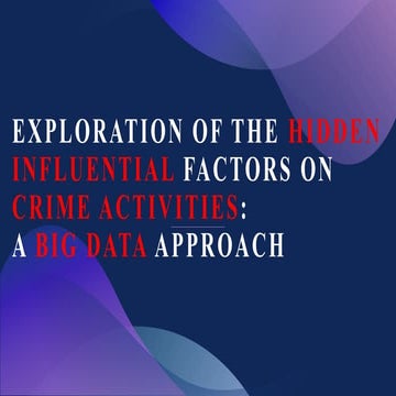 Exploration of the Hidden Influential Factors on Crime.pptx