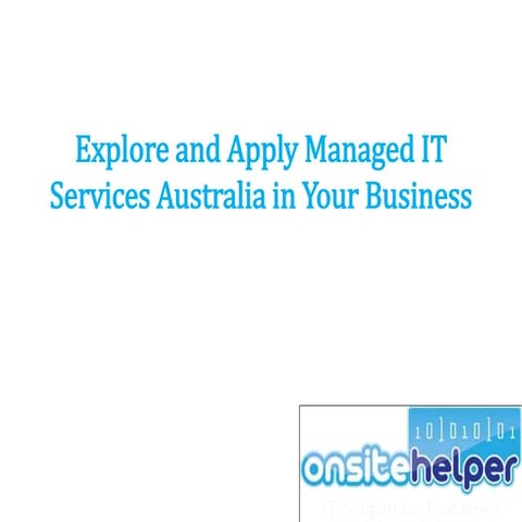 Explore and Apply Managed IT Services Australia in Your Business