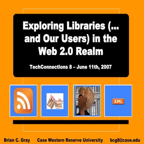 Exploring Libraries (…and Our Users) in the Web 2.0 Realm
