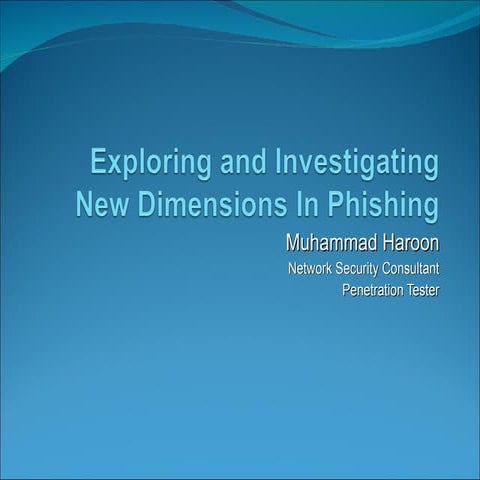 Exploring And Investigating New Dimensions In Phishing