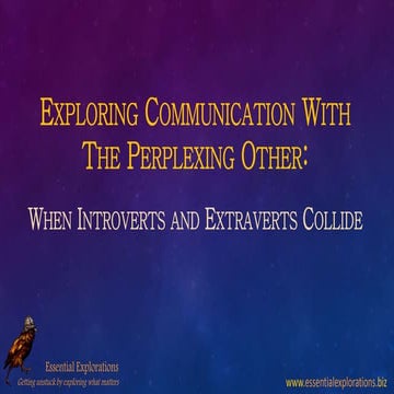 Exploring Communication with the Perplexing Other - When Introverts and Extra...