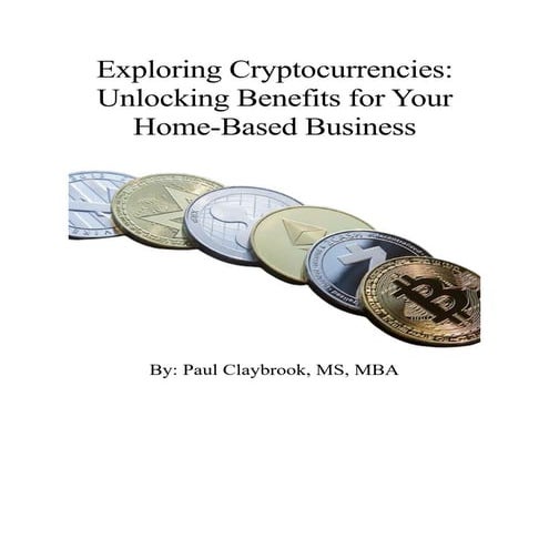 Exploring Cryptocurrencies Unlocking Benefits for Your Home Based Business.pdf