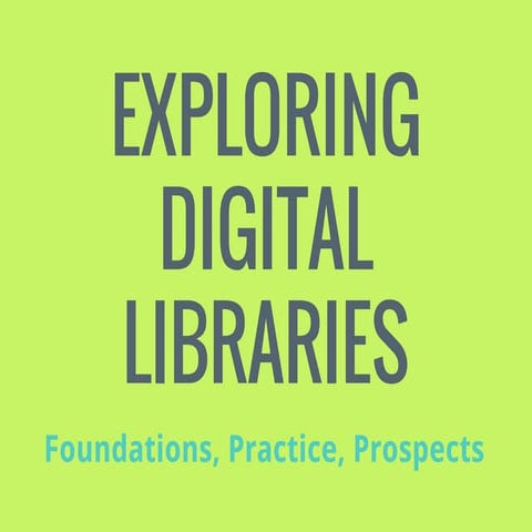 Exploring Digital Libraries: Chapter by Chapter Summary by Facet Publishing