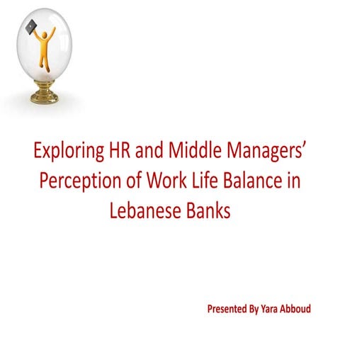Exploring HR and Middle Managers' Perception of Work Life Balance in Lebanese...