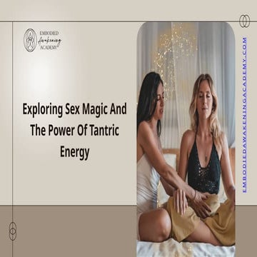 Exploring Sex Magic And The Power Of Tantric Energy.pptx
