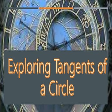 Exploring tangents of a circle