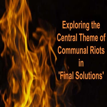 Exploring the Central Theme of Communal Riots in  'Final Solutions'.pptx