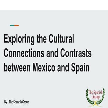 Exploring the Cultural Connections and Contrasts between Mexico and Spain