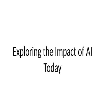 Exploring the Impact of AI Technology Today