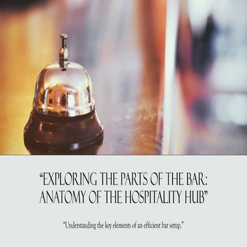 Food and Beverage Management Exploring parts of the Bar Exploring the Parts of the Bar.pptx